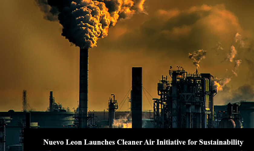 Nuevo Leon Launches Cleaner Air Initiative for Sustainability